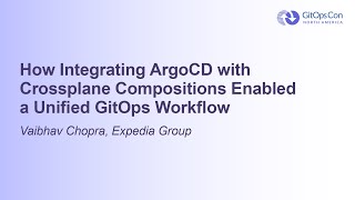 How Integrating ArgoCD with Crossplane Compositions Enabled a Unified GitOps Workf... Vaibhav Chopra