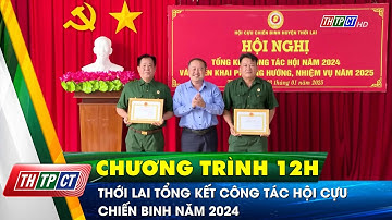 Thới Lai Tổng kết công tác Hội Cựu chiến binh năm 2024  | Cần Thơ TV