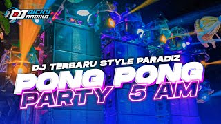 DJ PARTY  PONG PONG X 5 AM STYLE BASS NGUK DER ANDALAN CEK SOUND - DICKY ANDIKA