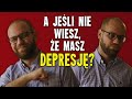 UKRYTA DEPRESJA - jak ją rozpoznać?