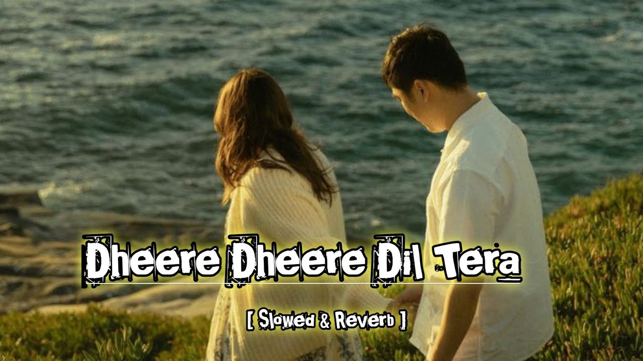 Dheere Dheere Dil Tera ✨🙃l  [ Slowed Reverb ]  l  Abbas Arzoo l  Hindi  Lo-fi Songs..@LofiSarna-216 