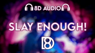 SLAY ENOUGH! - Eternxlkz | BASS BOOSTED | 8D Audio | Use Headphones 🎧