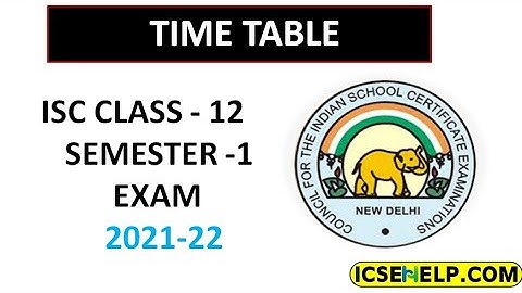 ISC Class - 12 Time Table Semester - 1 Exam 2021 -22