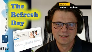 #135 - The one with the Refresh Day (Robert Boban) | SAP on Azure Video Podcast