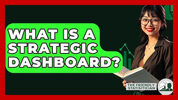 What Is A Strategic Dashboard? - The Friendly Statistician