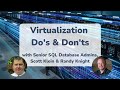 SQL VIRTUALIZATION Do's and Don'ts 4 min EXPLAINER with Scott Klein &amp; Randy Knight