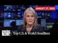 Top U.S. &amp; World Headlines — August 27, 2025