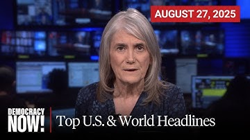 Top U.S. & World Headlines — August 27, 2025