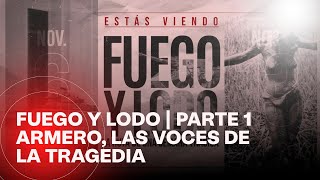 Fuego y Lodo: Armero, 40 años después; voces que aún recuerdan la tragedia