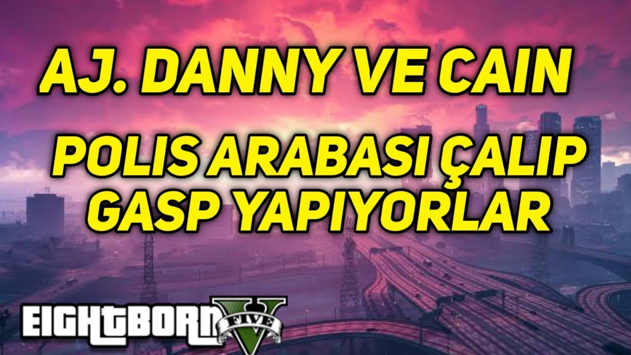 EightbornV - AJ, Danny ve Cain POLİS ARACI ÇALIYORLAR! - GASP YAPIYORLAR !! - EightbornV Grabixgod