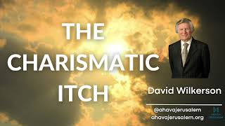 David Wilkerson - THE CHARISMATIC ITCH | Sermon