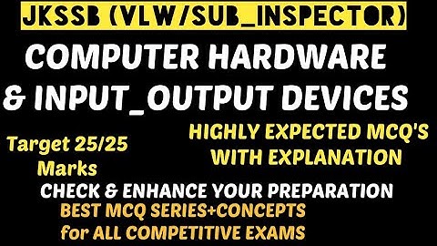 COMPUTER HARDWARE & INPUT_OUTPUT DEVICES/VLW/SI/FAA/JKSSB/SSC/BEST MCQ SERIES WITH EXPLANATION.