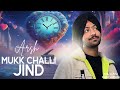 Mukk challi jind full song arsh  nitish raimix  kaabil  salh studios  new punjabi song 2024