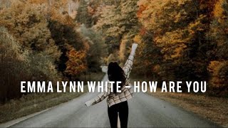 Emma Lynn White - How Are You