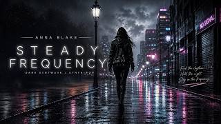 Anna Blake — STEADY FREQUENCY | Driving Dark Synth-Pop / Melodic Post-Punk (Official Audio)