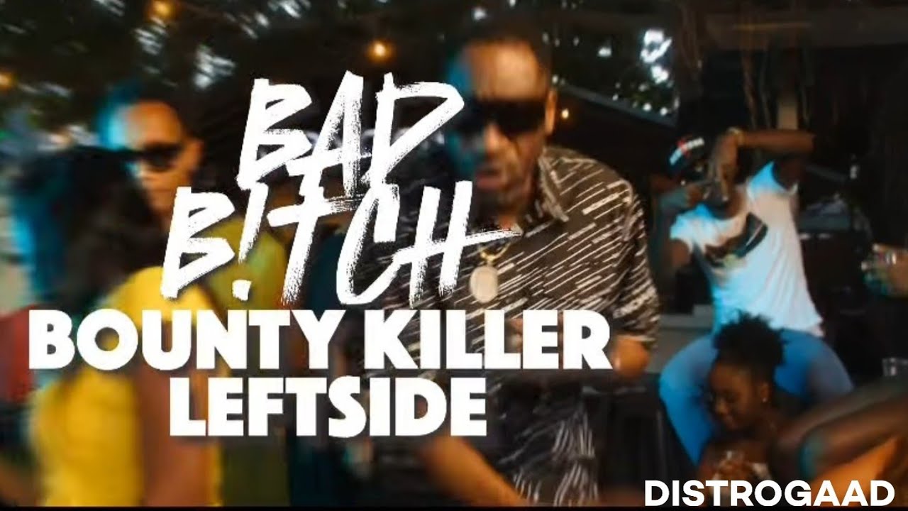 Leftside x Bounty Killer - Bad Bitch (Official Clip -:- 27 Feb 2025) - DiGiTΔL RiLeY™
