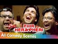 Phir Hera Pheri - All Comedy Scenes - Paresh Rawal - Rajpal Yadav - Akshay Kumar - Nonstop Comedy