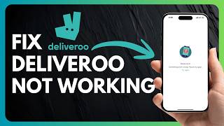 How to Fix Deliveroo App Not Working