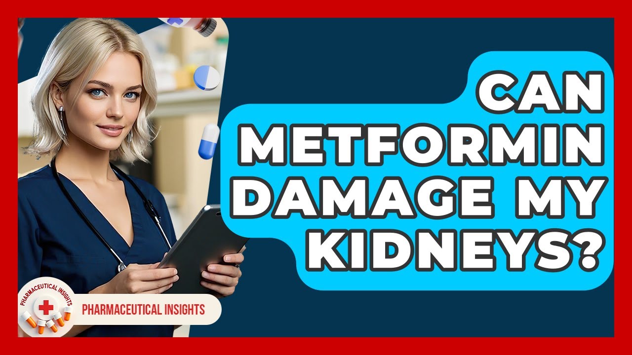Can Metformin Damage My Kidneys? - Pharmaceutical Insights