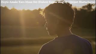 Hoyto Amake Karo Mone Nei | Kishore Kumar song by Abhijeet Bhattacharya