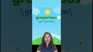 What does it mean by &quot;GREGARIOUS?&quot; by Teacher Maureen