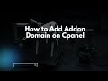 How to Add Addon Domain on Cpanel