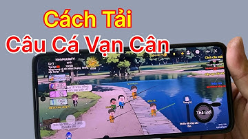 Cách tải Câu Cá Vạn Cân trên Điện thoại Android & iOS