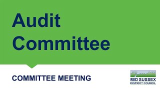 This is a meeting of Mid Sussex District Council's Audit Committee being held on 26 July 2022.

T...