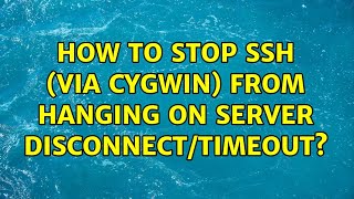 How to stop ssh (via cygwin) from hanging on server disconnect/timeout (3 Solutions!!)