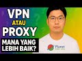 Pilih VPN atau Proxy? Ini Penjelasan Simpelnya!