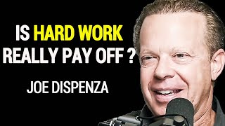 Joe Dispenza - Is Hard Work Really Pay Of?