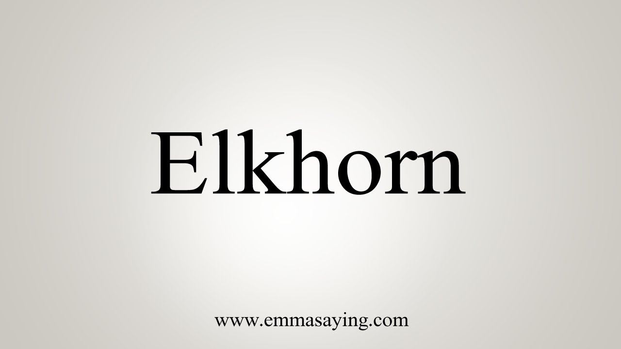 how-to-say-elkhorn-youtube