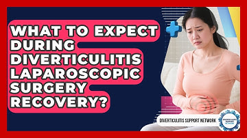 What To Expect During Diverticulitis Laparoscopic Surgery Recovery? - Diverticulitis Support Network