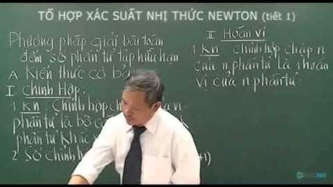 Tổ hợp xác suất và nhị thức Newton Tiết 1 P1 - Luyện đi đại học môn Toán