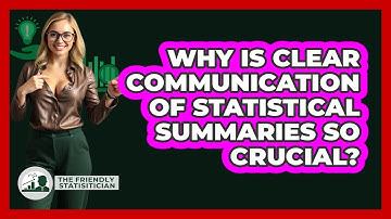 Why Is Clear Communication Of Statistical Summaries So Crucial? - The Friendly Statistician