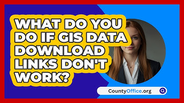 What Do You Do If GIS Data Download Links Don