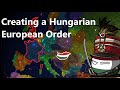 Hungary unifies europe and destroys france and the uk  rise of nations