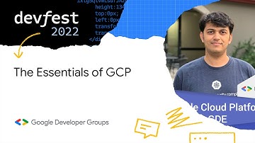 Speaker Session: The Essentials of GCP- GDG Baroda DevFest 2022