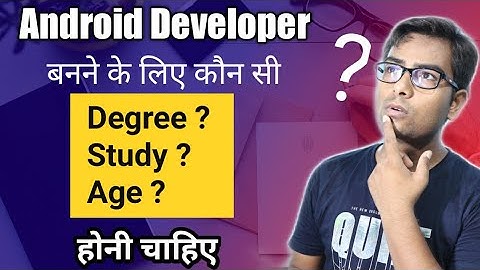 How to become an App developer? Which Study, Degree, Age required to learn android app development?
