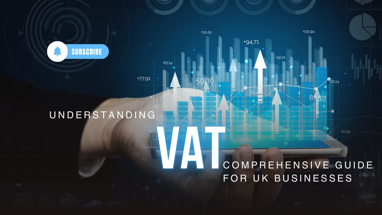 Understanding VAT A Comprehensive Guide for UK Businesses