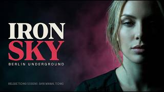 Dark Minimal Techno & Progressive House Mix │Berlin Underground — Iron Sky
