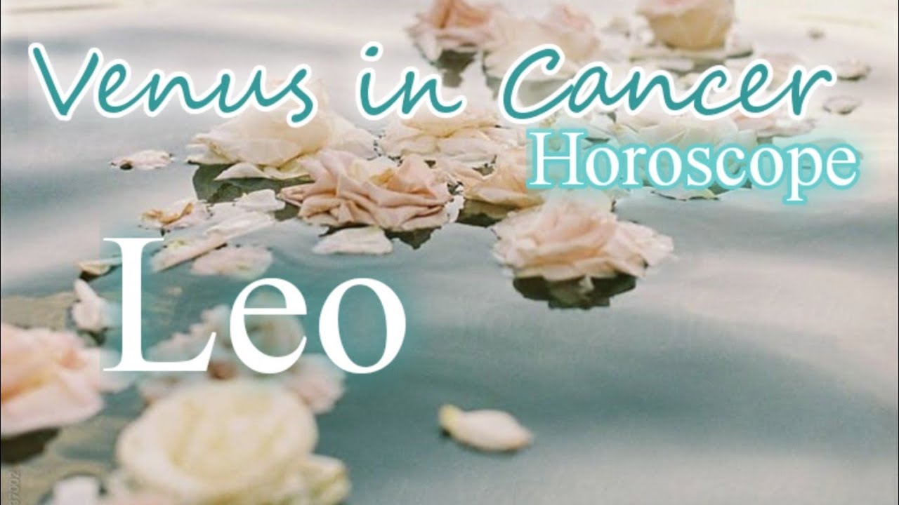 Leo ♌️ Venus in Cancer 2024 Astrology Horoscope - YouTube