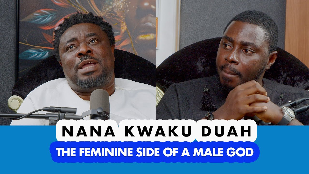 Nana Kwaku Duah _ The Feminine side of a Male God