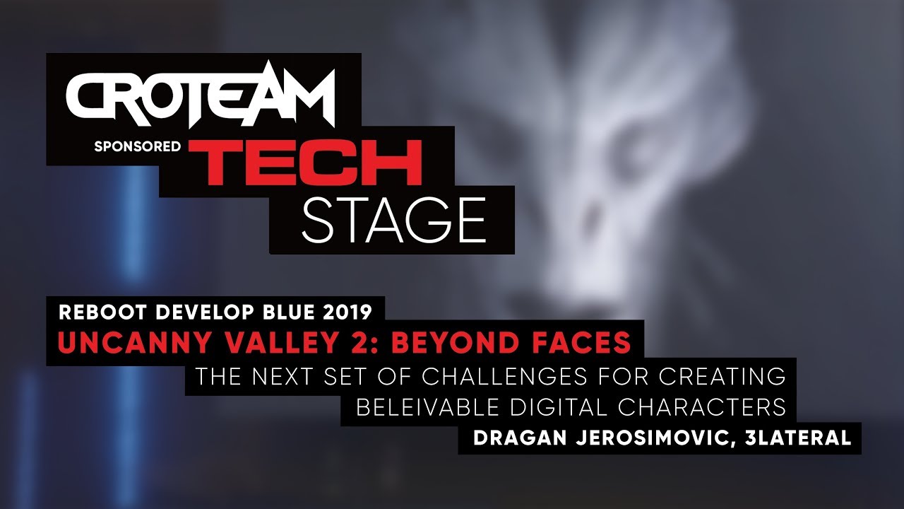 Uncanny Valley 2: Beyond Faces // Croteam Tech Stage @ Reboot Develop Blue 2019
