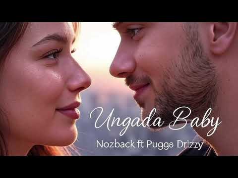 Nozback Ft Pugga Drizzy Ungada Baby