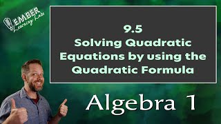 9-5 Solving Quadratic Equations by Using the Quadratic Formula | Algebra 1 | Ember Learning Labs