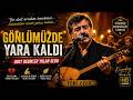 Kalabalıklar İçinde Yalnız Kaldım Gönlümüzde Yara Kaldı KAYABEY Kayabeykemaloglu 