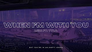 Lisa - When Im With You Ft. Tyla 🎧 But Youre In An Empty Arena