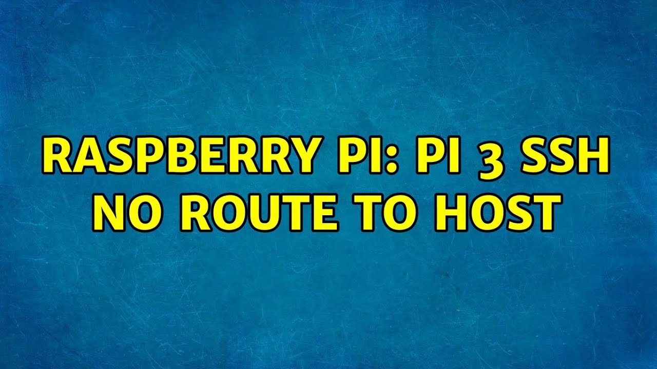 Raspberry Pi: PI 3 SSH No route to host (2 Solutions!!)