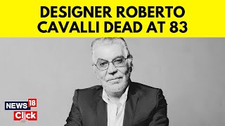 Roberto Cavalli Death Italian Fashion Designer Roberto Cavalli Dead At The Age Of 83 N18V